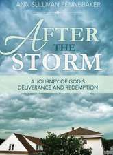 After the Storm: A Journey of God's Deliverance and Redemption