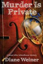 Murder Is Private: A Susan Wiles Schoolhouse Mystery