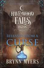 Released From a Curse: (A Legends of Havenwood Falls Novella)