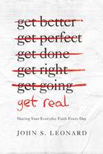 Get Real: Sharing Your Everyday Faith Every Day