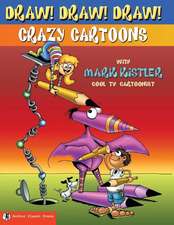 Draw! Draw! Draw! #1 Crazy Cartoons with Mark Kistler