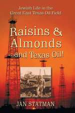 Raisins & Almonds . . . and Texas Oil! Jewish Life in the Great East Texas Oil Field