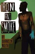 Iron and Smoke: A Play