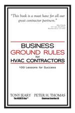 Business Ground Rules for HVAC Contractors: 100 Lessons for Success