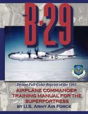 The B-29 Airplane Commander Training Manual for the Superfortress