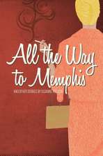 All the Way to Memphis and Other Stories