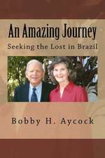 An Amazing Journey: Seeking the Lost in Brazil