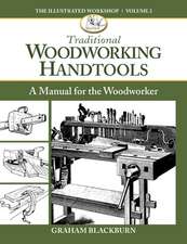 Traditional Woodworking Handtools: A Manual for the Woodworker