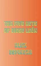 The Five Acts of Diego León