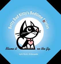 Betty Bad Kitty's Bedtime Stories: Blame It on the Fly