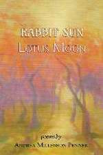 Rabbit Sun, Lotus Moon: poems