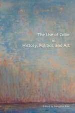 The Use of Color in History, Politics, and Art