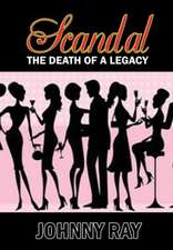 Scandal--The Death of a Legacy: An International Romantic Thriller