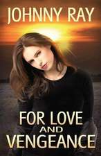 For Love and Vengeance: An International Romantic Thriller