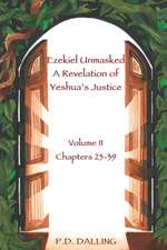 Ezekiel Unmasked a Revelation of Yeshua's Justice