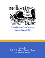 The Importance of Being Earnest: Charleston Conference Proceedings, 2014