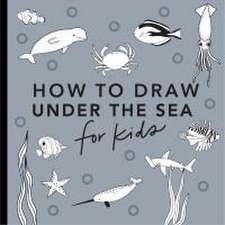 Under the Sea: How to Draw Books for Kids