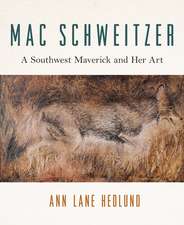 Mac Schweitzer: A Southwest Maverick and Her Art