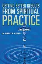 Getting Better Results from Spiritual Practice