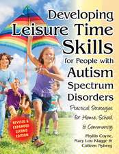 Developing Leisure Time Skills for People with Autism Spectrum Disorders (Revised & Expanded): Practical Strategies for Home, School & the Community