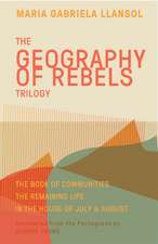 The Geography of Rebels Trilogy: The Book of Communities, The Remaining Life, and In the House of July & August