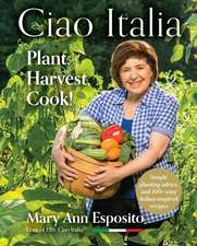 Ciao Italia: Plant, Harvest, Cook!