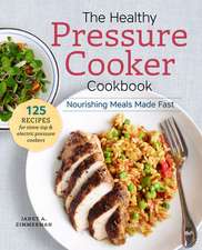 The Healthy Pressure Cooker Cookbook