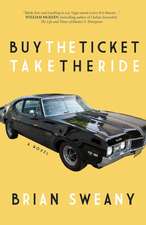 Buy the Ticket, Take the Ride: A Novel