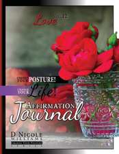 Change Your Posture! Change Your LIFE! Affirmation Journal Vol. 12