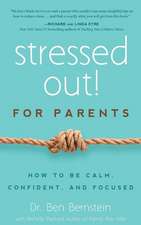 Stressed Out! for Parents: How to Be Calm, Confident & Focused