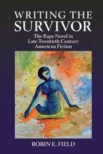 Writing the Survivor – The Rape Novel in Late Twentieth–Century American Fiction