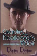 Devine, D: GUARDING THE BOOTLEGGERS WIDOW