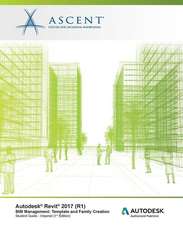 Autodesk Revit 2017 (R1) BIM Management: Template and Family Creation - Imperial: Autodesk Authorized Publisher