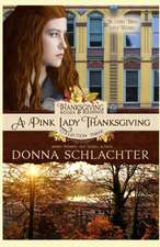 A Pink Lady Thanksgiving: Thanksgiving Books & Blessings Three, Book 3