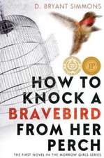 How to Knock a Bravebird from Her Perch