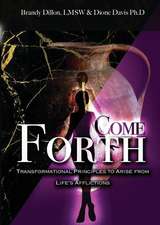 Come Forth: Transformational Principles to Arise from Life's Afflictions