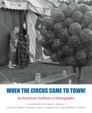 When the Circus Came to Town! an American Tradition in Photographs