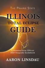 Illinois Total Eclipse Guide: Official Commemorative 2024 Keepsake Guidebook