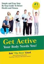 Get Active Your Body Needs You!