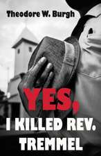 Yes, I Killed Rev. Tremmel