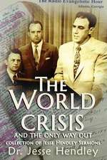 THE WORLD CRISIS AND THE ONLY WAY OUT