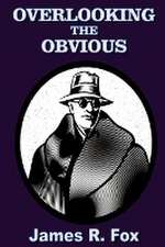 Fox, J: Overlooking the Obvious