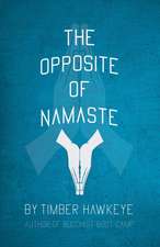 The Opposite of Namaste