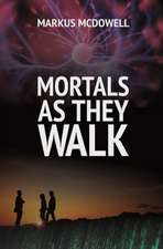 Mortals As They Walk