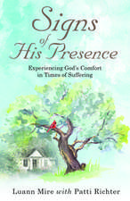 Signs of His Presence: Experiencing God's Comfort in Times of Suffering