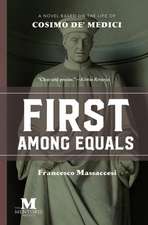 First Among Equals: A Novel Based on the Life of Cosimo de' Medici