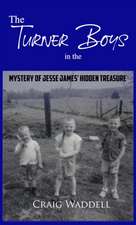 The Turner Boys in the Mystery of Jesse James' Hidden Treasure