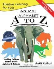 Animal Alphabet A to Z: 3-in-1 book teaching children Positive Words, Alphabet and Animals