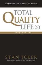 Total Quality Life 2.0 Expanded Edition: Strategies for Purposeful Living