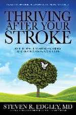 Thriving After Your Stroke: Rebuilding the Mind and Body to Create a Meaningful Life